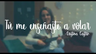 Tú me enseñaste a volar - Cristina Castro (versión ukelele) #LaSalle💙💛