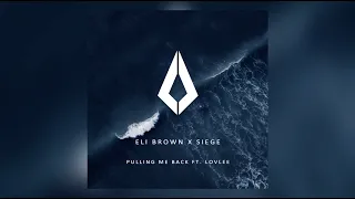 Eli Brown x Siege FT. Lovlee - Pulling Me Back (Original Mix)