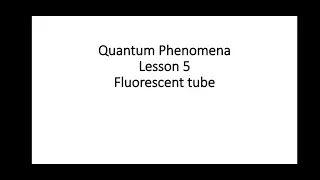 A-level Physics: Quantum Phenomena Lesson 5 - Fluorescent tube.