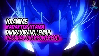 DIKIRA ORANG LEMAH!! Inilah 10 Anime dimana Karakter Utama Dikira Orang Lemah Padahal Overpower!