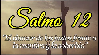 Salmo 12 | El clamor de los justos frente a la a mentira y la soberbia