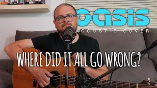 Where did it all go wrong (Oasis) - Acoustic cover by Lee Townsend