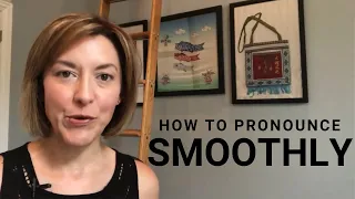 How to Pronounce SMOOTHLY - American English Pronunciation Lesson