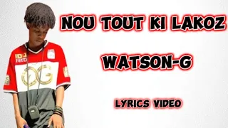 Watson-G - Nou Tout Ki Lakoz - Lyrics vidéo