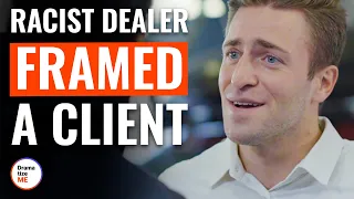 Racist Dealer Framed A Client | @DramatizeMe