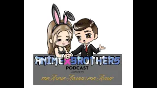 Anime Awards Show for Anime! | Anime Brothers Ep 154