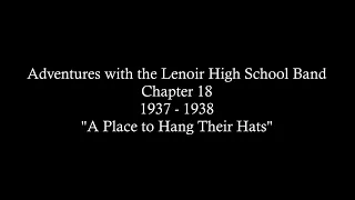 Adventures with the Lenoir High School Band 1937 - 1938  Chapter 18  "A Place to Hang Their Hats"