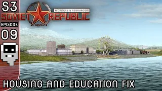 Housing and Education Fix - S3E09 ║ Workers and Resources: Soviet Republic