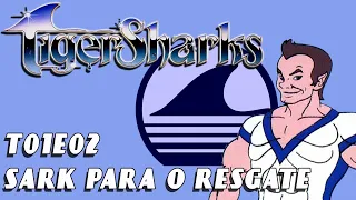 TigerSharks T01E02 - SARK para o Resgate | Legendado Pt-Br