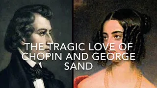 THE TRAGIC LOVE OF COMPOSER CHOPIN AND NOVELIST GEORGE SAND