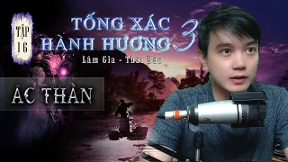 Tập 16: Ác Thần | Thiên 3 Tống Xác Hành Hương | Đất Đồng Radio - Truyện ma Nguyễn Huy kể