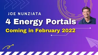 4 Energy Portals in February 2022 with Joe Nunziata