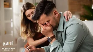 Is It OK To Cry In Front Of Your Girlfriend Or Wife? | Man Up Ep. 247