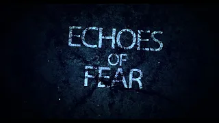 Echoes Of Fear - Officiële trailer