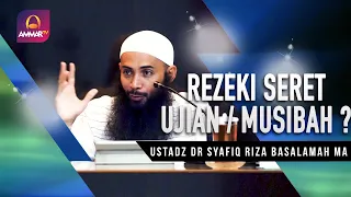 REZEKI SERET, UJIAN ATAU MUSIBAH ? || USTADZ DR SYAFIQ RIZA BASALAMAH, MA