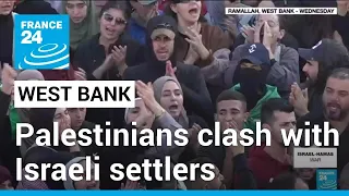 Palestinians clash with Israeli settlers in West Bank amid growing tensions • FRANCE 24 English