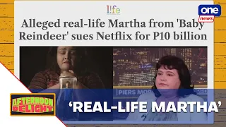 Afternoon Delight | ‘Real-life Martha’ sues Netflix for P10B