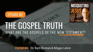 The Gospel Truth: What Are the Gospels of the New Testament?