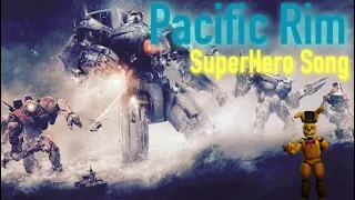 Pacific Rim / SuperHero Song