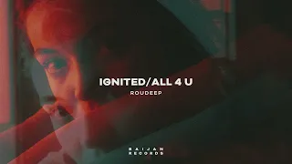 Roudeep - Ignited / All 4 U