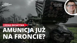 Raport z frontu. Czechy zmobilizowały sojuszników, amunicja na froncie? | dr Marek Kozubel