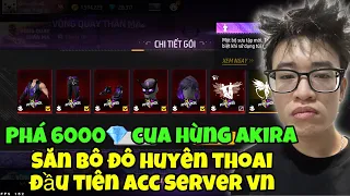 (FREE FIRE) PHÁ 6000KC CỦA HÙNG AKIRA SĂN BỘ ĐỒ HUYỀN THOẠI MỚI NHẤT SERVER VN VÀ CÁI KẾT?