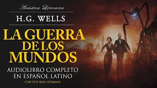 H. G. Wells │La Guerra de los Mundos ​(Audiolibro Completo en Español Latino/ Voz Real Humana)