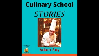 Culinary School Story #38 - Adam Roy