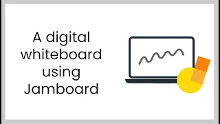 A digital whiteboard using Jamboard