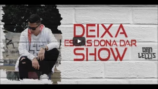Dan Lellis - "Deixa Essas Dona Dar Show" (Oficial Áudio) ♥
