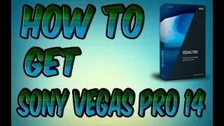 HOW TO GET SONY VEGAS PRO 14 FOR FREE ON WINDOWS AND MAC 2016