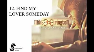 MIKE ELRINGTON - Find My Lover Someday (Audio Video)