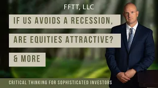 If US avoids a recession, are equities attractive?