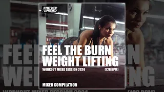 FEEL THE BURN WEIGHT LIFTING WORKOUT MIXED SESSION 2024 - 128 BPM - Fitness & Music 2024