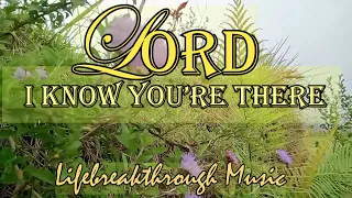 Lord I Know You're There/Lord I'm Nothing Without You By Lifebreakthrough music