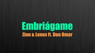Embriágame - Zion & Lenox ft. Don Omar (letra)
