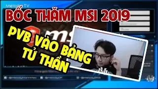 Bốc thăm chia bảng Play-in MSI 2019, PVB vào bảng tử thần ?