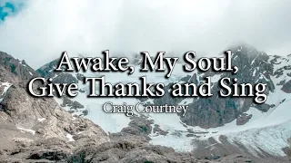 Awake, My Soul, Give Thanks and Sing | Craig Courtney | Piano Accompaniment | Lyrics