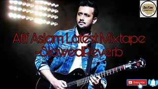 Atif Aslam | Main Rang Sharbaton ka,Tu Jaane Na, Kun Faya Kun [Slowed-Reverb]