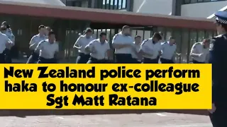 New Zealand police perform haka to honour ex-colleague Sgt Matt Ratana