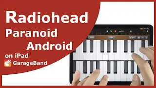 Radiohead -- Paranoid Android on iPad -GarageBand-