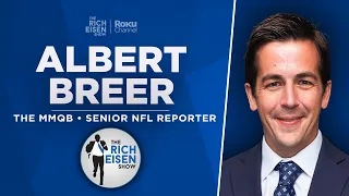 MMQB’s Albert Breer Talks CJ Stroud, Jordan Love, Burrow, 49ers & More w Rich Eisen | Full Interview