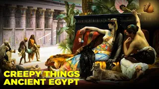 CREEPY Things that were “Normal” in Ancient Egypt