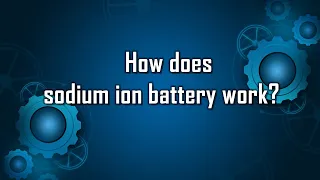 How does sodium ion battery work?