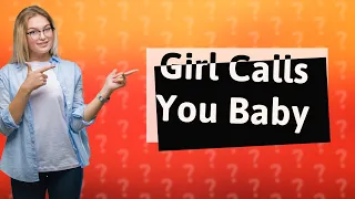What does it mean when a girl calls me baby?