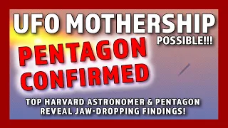 UFO PENTAGON CONFIRMED: Top Harvard Astronomer & Pentagon Reveal Jaw-Dropping Findings!