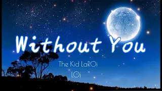 WITHOUT YOU - The Kid Laroi | Cover By Loi