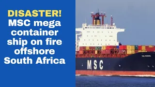 MSC mega container ship on fire offshore South Africa