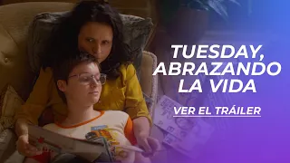 TUESDAY, ABRAZANDO LA VIDA | TRÁILER