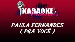 PAULA FERNANDES - PRA VOCÊ ( KARAOKE )